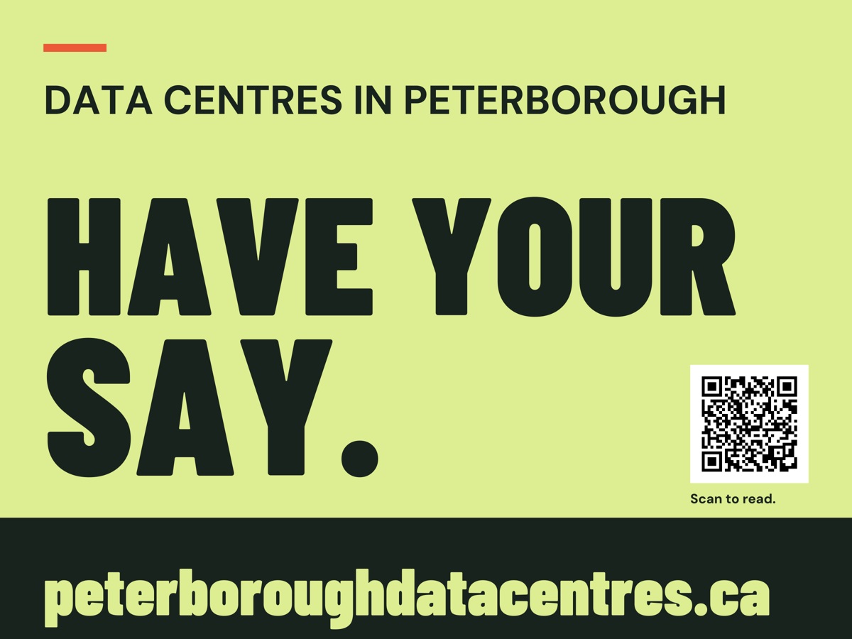 Lawn sign: Have your say about data centres in Peterborough. QR code and peterboroughdatacentres.ca.